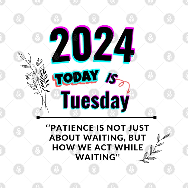 2024 Today is Tuesday by Butterfly Dira