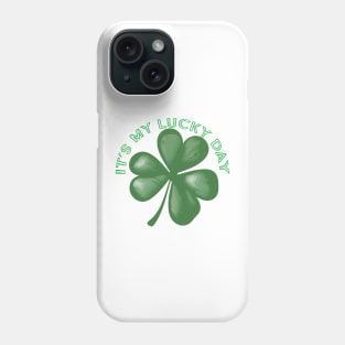 It's My Lucky Day Shamrock Phone Case