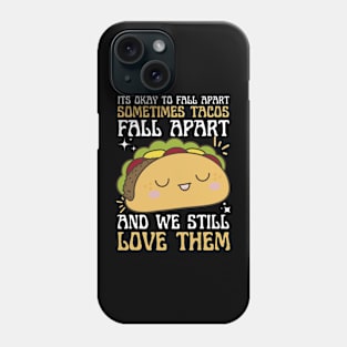 It's okay if you fall apart tacos Phone Case