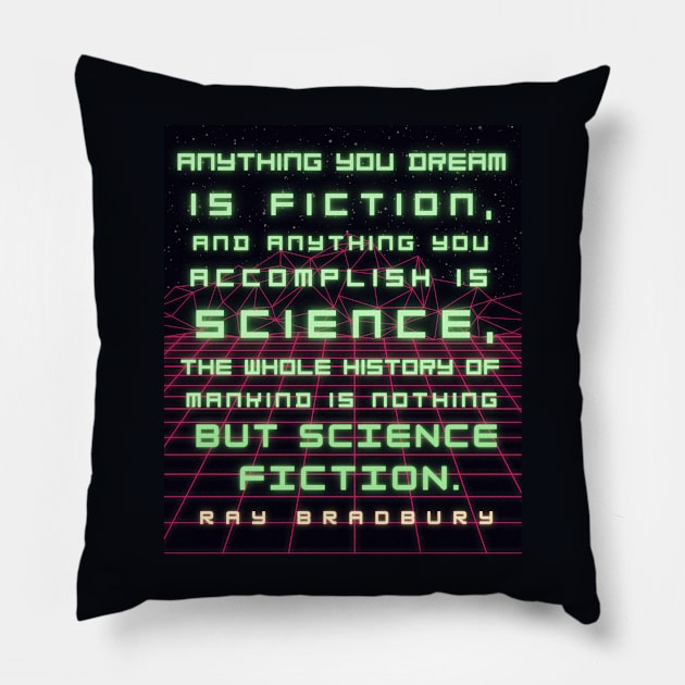 Ray Bradbury portrait and quote: Anything you dream is fiction... Pillow by artbleed