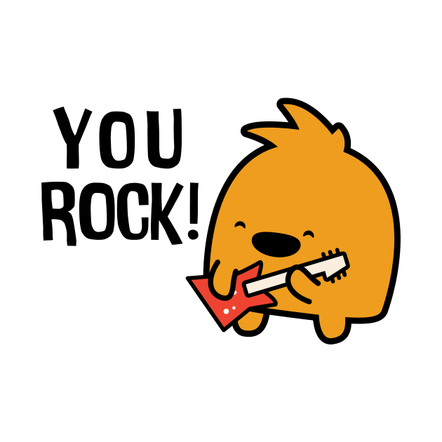 You Rock! by Hey Bob Guy