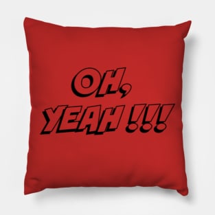 Oh, Yeah!!! Comic Lover Gift T-shirt Tee Pillow