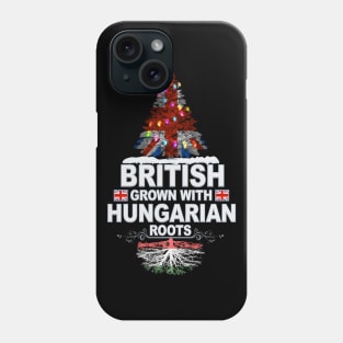 British Grown With Hungarian Roots - Gift for Hungarian With Roots From Hungary Phone Case