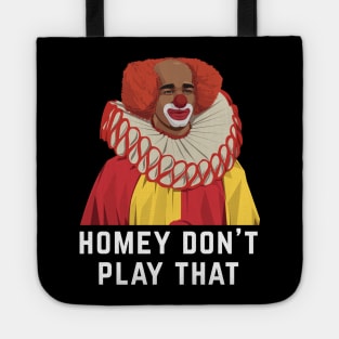 Homey Don't Play That Tote