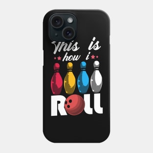 Cute & Funny This Is How I Roll Bowling Ball Pun Phone Case