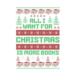 All I Want for Christmas is More Books T-Shirt