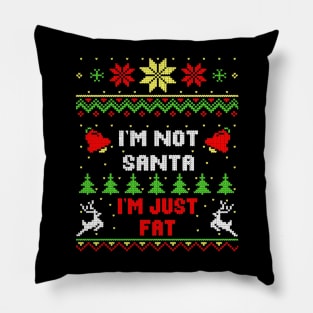 I'm Not Santa I'm Just Fat Pillow