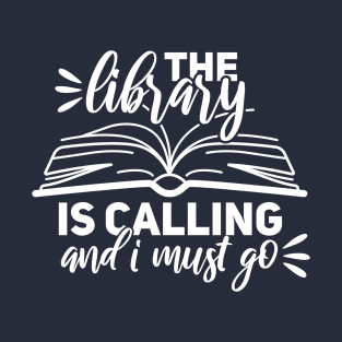 The library is calling and i must go T-Shirt