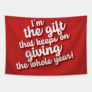 I'm the Gift That Keeps on Giving the Whole Year! Tapestry