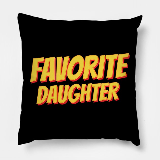 Favorite Daughter Pillow by Nana On Here