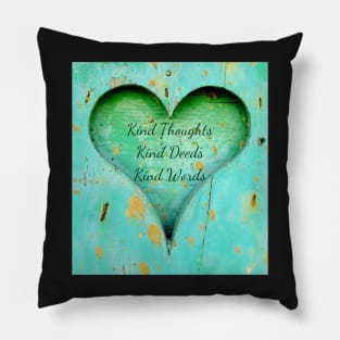 Kind Thoughts, Kind Deeds, Kind Words Pillow