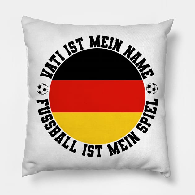 VATI IST MEIN NAME FUSSBALL IST MEIN SPIEL FUSSBALL VATER Pillow by CoolFactorMerch