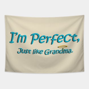 I'm perfect, just like Grandma! Tapestry