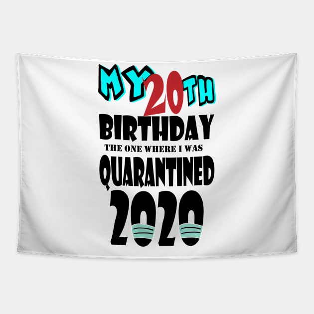 My 20th Birthday The One Where I Was Quarantined 2020 Tapestry by bratshirt