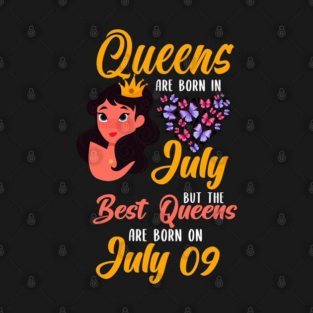 Lovely Gift For Girl - Queens Are Born In July But The Best Queens Are Born On July 09 by NAMTO