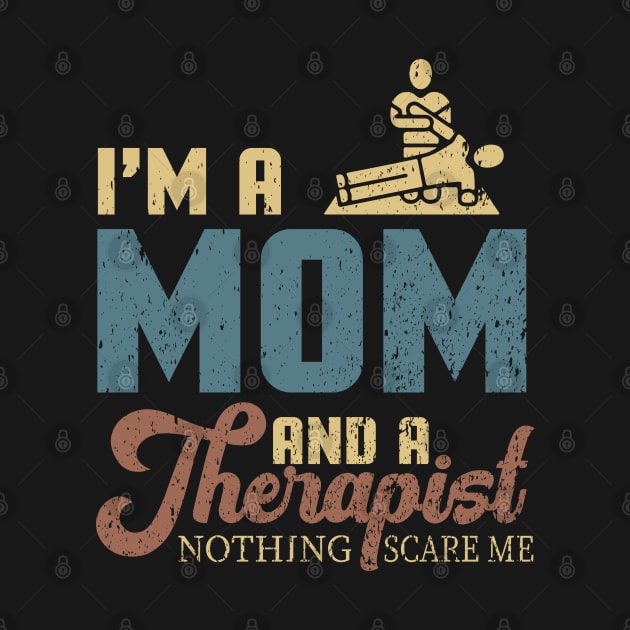 I'm A Mom And A Therapist Nothing Scares Me by maxdax