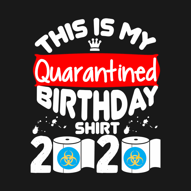 quarantine birthday by awesomeshirts