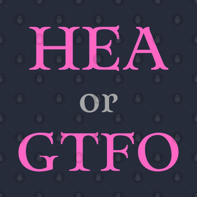 HEA or GTFO by Hoydens R Us