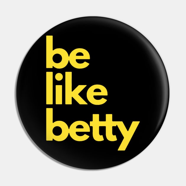 Be Like Betty Pin by OniSweet