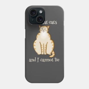 I like fat cats and I cannot lie - Funny Cat Design Phone Case