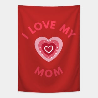 I Love My Mom - Perfect Mother's Day Gift Tapestry