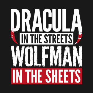 Dracula in the Streets - Wolfman in the Sheets T-Shirt