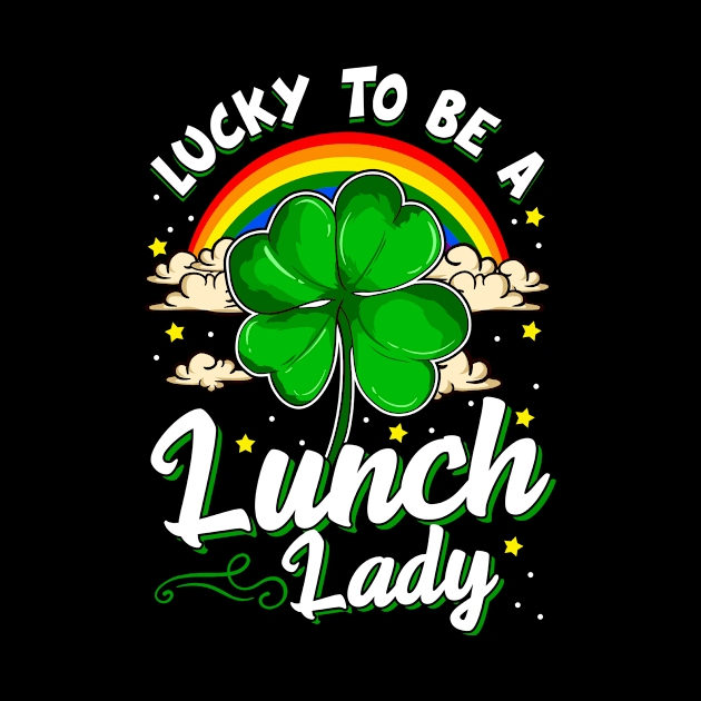 St Patricks Day Happy to Be A Lunch Lady Funny Gift Design by Dr_Squirrel