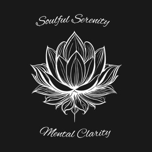 Lotus Flower - Soulful Serenity Mental Clarity T-Shirt