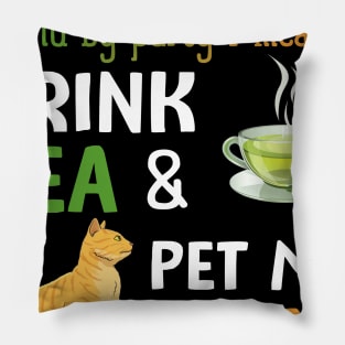 I Love To Party Drink Tea And Pet My Cat Pillow