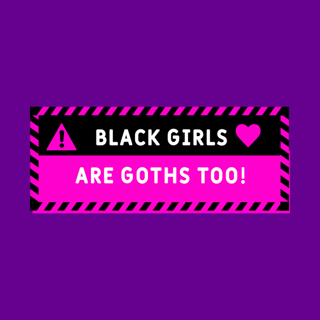 Black Girls are Goth Too! <3 Human Warning Label Design by Nicheek