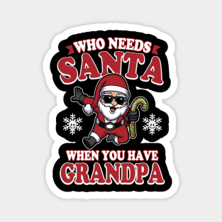 Who Needs Santa When You Have Grandpa Magnet