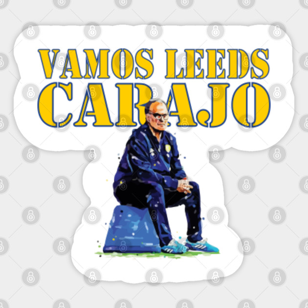 Vamos Leeds Carajo Bielsa Sticker Teepublic