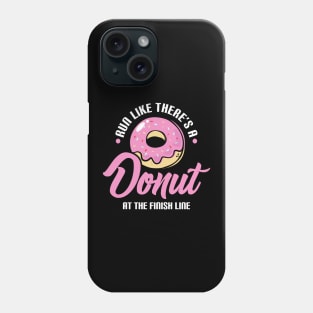 Funny Run Like There's a Donut At The Finish Line Phone Case