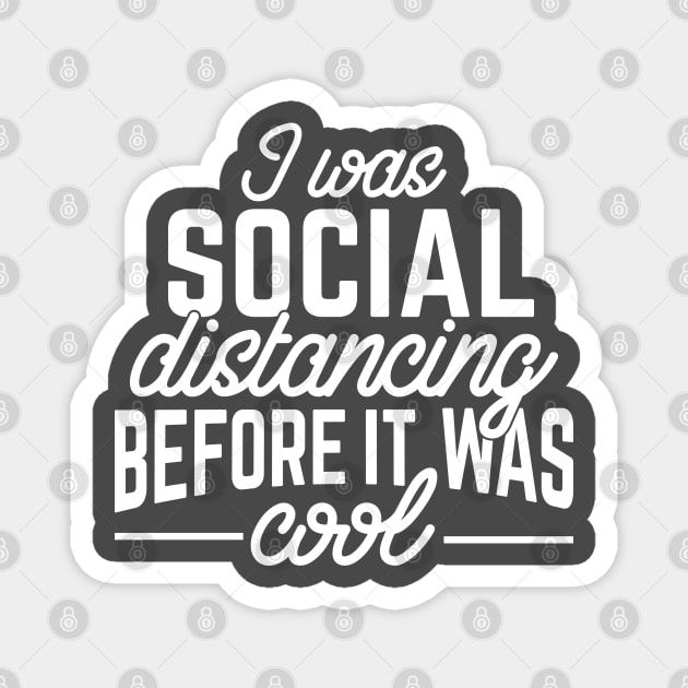 I Was Social Distancing Before It Was Cool Funny Homeschooling Magnet by TheBlackCatprints