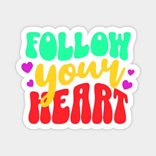 Follow your heart Magnet