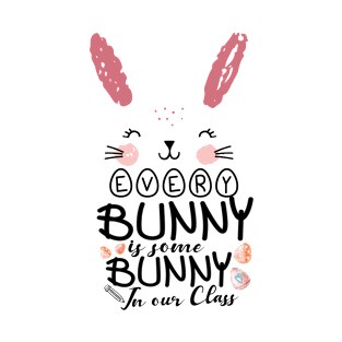 Every Bunny is Some Bunny in Our Class T-Shirt