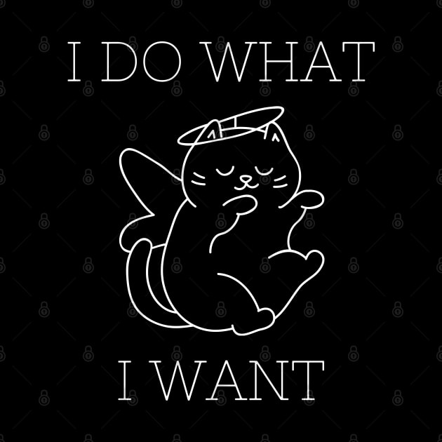 I Do What I Want. Cute Cat. by That Cheeky Tee