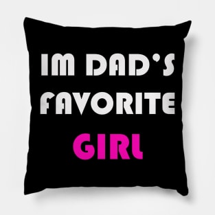 IM DAD'S FAVORITE GIRL Pillow