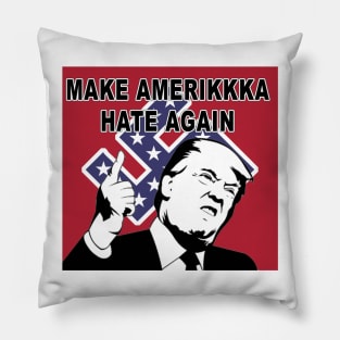 Make Amerikkka Hate Again! Pillow