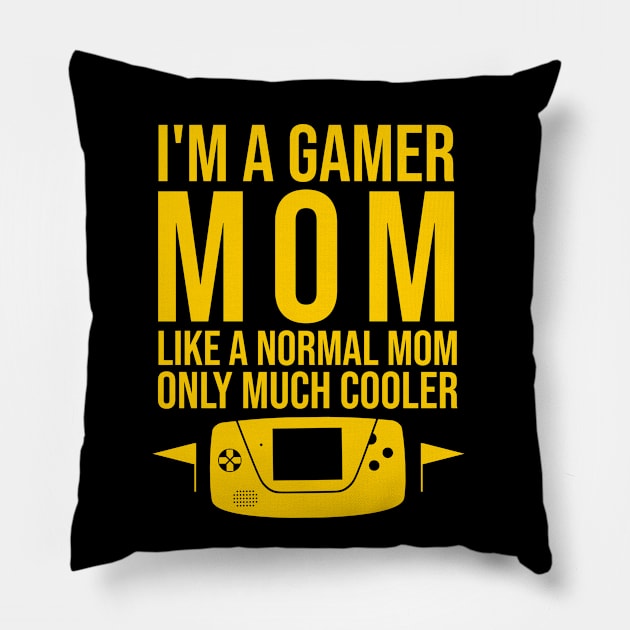 I'm a gamer mom like a normal mom only much cooler Pillow by cypryanus