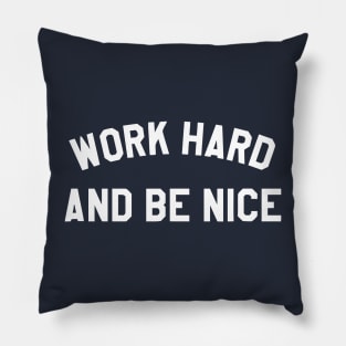 work hard be nice funny Pillow