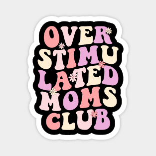 Overstimulated moms Club Magnet