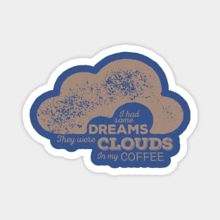 Clouds in my coffee Magnet