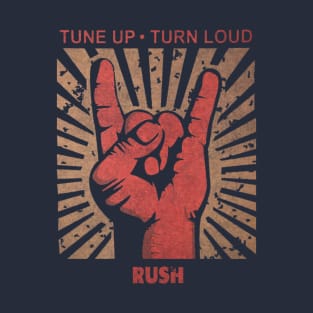 Tune up . Turn loud Rush T-Shirt