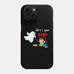 Here's your sign Phone Case