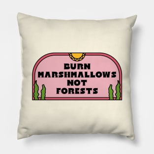 Burn Marshmallows Not The Forests Pillow