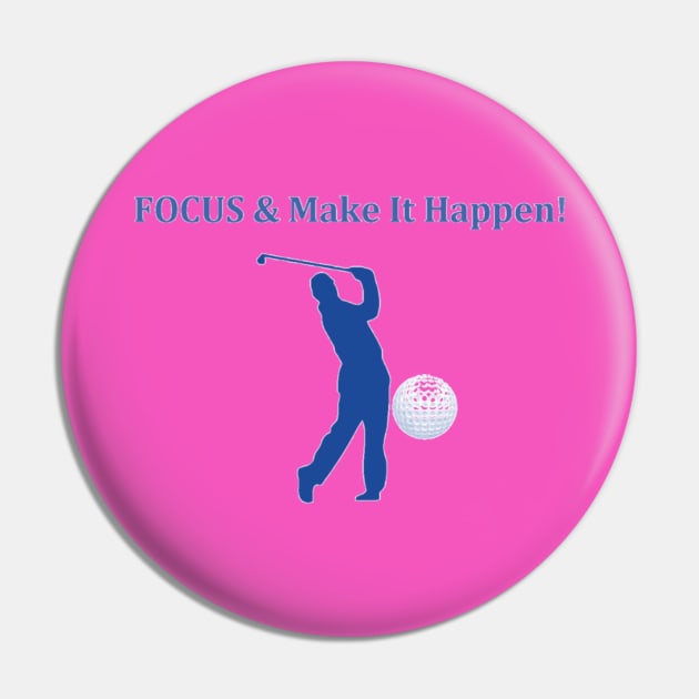 Focus Make It Happen/Golf Pin by Moses77