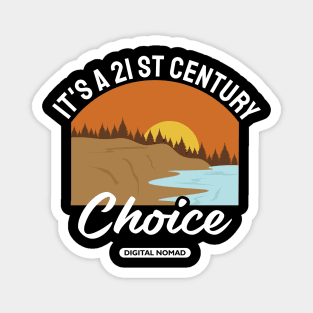 IT IS A 21ST CENTURY CHOICE Magnet