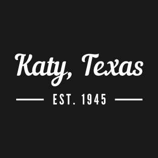 Katy, Texas Est. 1945 T-Shirt