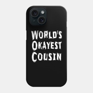 World's Okayest Cousin Phone Case